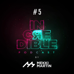 IncЯedible Podcast By Mekki Martin #5