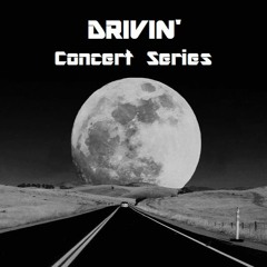 DRIVIN' - Concert Series