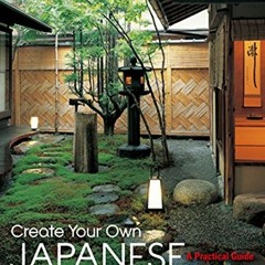 📔 [GET] [EPUB KINDLE PDF EBOOK] Create Your Own Japanese Garden: A Practical Guide by  Motomi Ogu