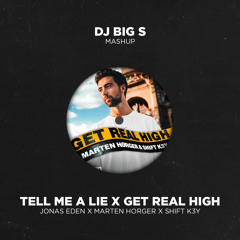 TELL ME A LIE X GET REAL HIGH - DJ BIG S MASHUP PACK VOL.2 (FREE DOWNLOAD)
