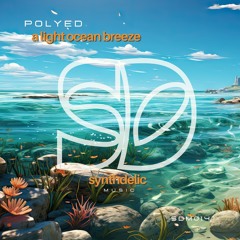 PoLYED - A Light Ocean Breeze [Synthdelic Music]
