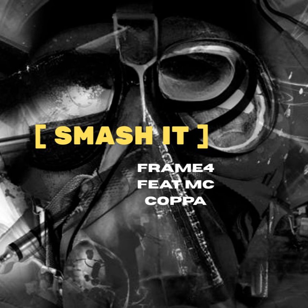 Frame4 Stream Smash It Feat Mc Coppa by Frame4 | Listen online for free on ...
