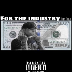 FOR THE INDUSTRY ft Trizzy Trillz