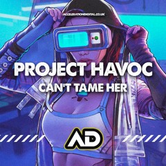 PROJECT HAVOC - CANT TAME HER  (OUT NOW !!!!)