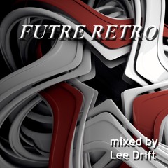 FUTURE RETRO mixed by Lee Drift