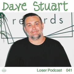 Loser Podcast 041 - Dave Stuart