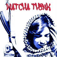Watcha Think Ft. Sachiel (Prod. Walrond)