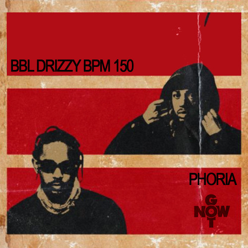 #BBLPHORIA (GOT NOW REMIX) BBL DRIZZY BPM 150 x EUPHORIA