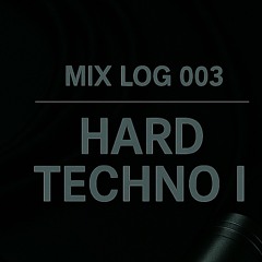 Mix Log 003: Hard Techno I