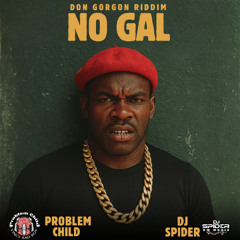 Problem Child x Dj Spider - No Gal