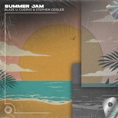 Blaze U, Cuervo & Stephen Geisler - Summer Jam (Techno Remix)