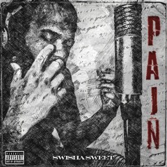 Swisha Sweet - PAIN ( Produced By DMAC )