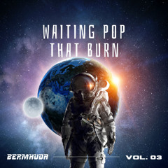 WAITING POP THAT BURN (Bermhuda BKB Bootleg) (pitched up due copyright)
