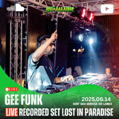 Gee Funk | Live Recorded Set @ Lost in Paradise | Mirissa, Sri Lanka | 14.06.2025