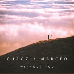 Chaoz X Marced - Without You (Radio Mix)