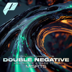 Double Negative aka Bass Temp & Moupe - Misfits (FREE DL)
