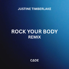 Rock Your Body - Justin Timberlake (CΔDE REMIX)