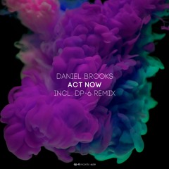 Daniel Brooks - Act Now [DR219]