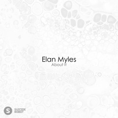 Elan Myles - About It