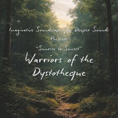 Imaginative Soundscapes | Sunrise to Sunset : Warriors of the Dystotheque - September 2025