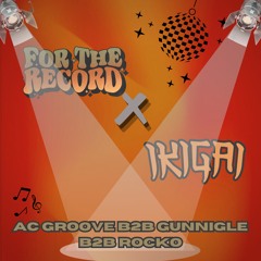 For The Record X IKIGAI Disco Mix | AC GROOVE B2B GUNNINGLE B2B ROCKO