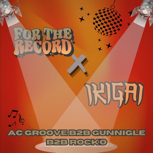 For The Record X IKIGAI Disco Mix | AC GROOVE B2B GUNNINGLE B2B ROCKO