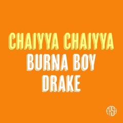 Chaiyya Chaiyya x Burna Boy x Drake (O Fresh Remix)