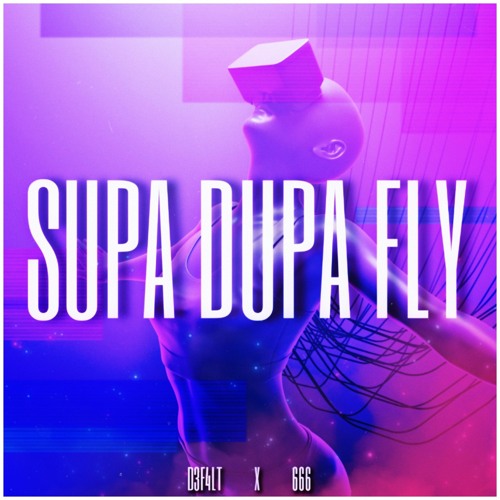 D3F4LT & 666 - Supa Dupa Fly