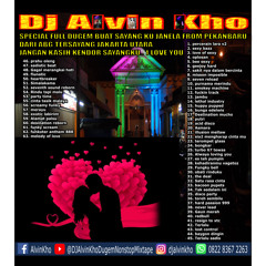 DJ ALVIN KHO™ - SPECIAL FULL DUGEM BUAT SAYANG KU JANELA FROM PEKANBARU DARI ABG TERSAYANG JAKARTA