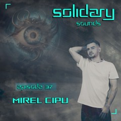 Solidary Sounds - Episode 37 - Mirel Cipu