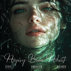 Ngày Buồn Nhất - DTN x HINCOI Ver Việt