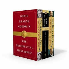 ⚡Ebook✔ Doris Kearns Goodwin: The Presidential Biographies: No Ordinary Time, Team of Rivals, T