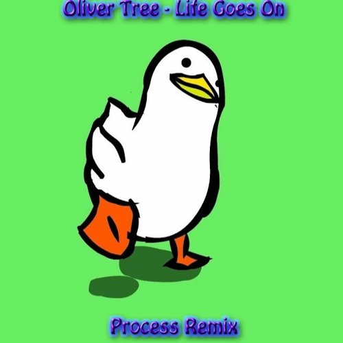 Oliver Tree - Life Goes On (Process Remix)