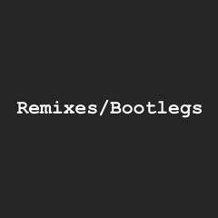 Bootlegs/Remixes