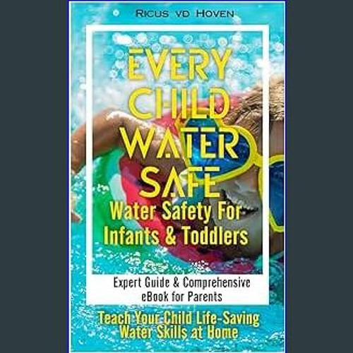 Stream {ebook} ⚡ Every Child Water Safe Water Safety for Infants and
