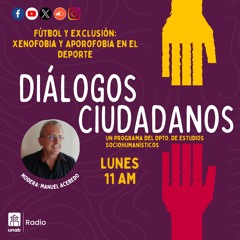 57. Diálogos Ciudadanos-Capítulo 57: Fútbol y Exclusión: Xenofobia y Aporofobia en el Deporte