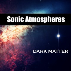 Sonic Atmospheres - DARK MATTER