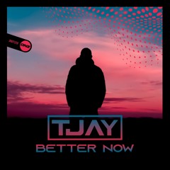 T-Jay - Better Now