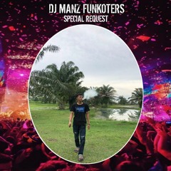 DJ•MANZ FUNKOTERS - SERIBU KALI SAYANG × DUSTA CINTA × ILALANG SPECIAL REQ [ BOS MUDA ]
