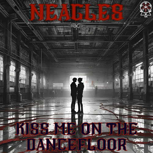 NEAGLES - KISS ME ON THE DANCEFLOOR (Free Download)