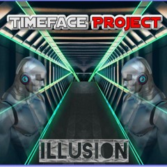 Timeface Project - ILLUSION
