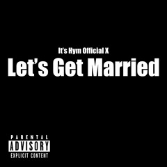 It's Hym - Let's Get Married