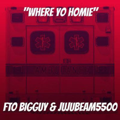 FTO BigGuy x JuJuBeam5500 “ Where Yo Homie “