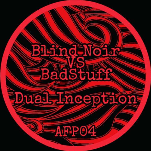 BLIND NOIR VS BADSTUFF - DUAL INCEPTION (AFP04)