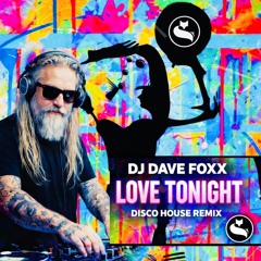 Love Tonight -Dj Dave Foxx Disco House Remix 2.0