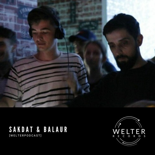 Welter Podcast with Sakdat & Balaur [Own Productions]