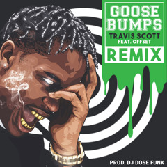 Travis Scott Ft. Offset - Goosebumps_(DJ DOSE FUNK RMX)
