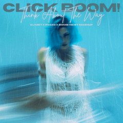 Rose Villain, Ice MC - Click Boom x Think About The Way(Dj Met x Pozzo x Bomb Heist Mashup) _FILTER