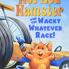 [READ] PDF 📂 Hot Rod Hamster and the Wacky Whatever Race! (Scholastic Reader, Level