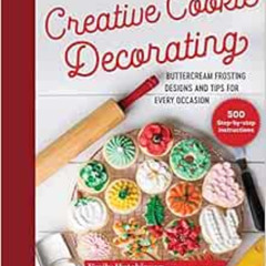 DOWNLOAD PDF 💔 Creative Cookie Decorating: Buttercream Frosting Designs and Tips for